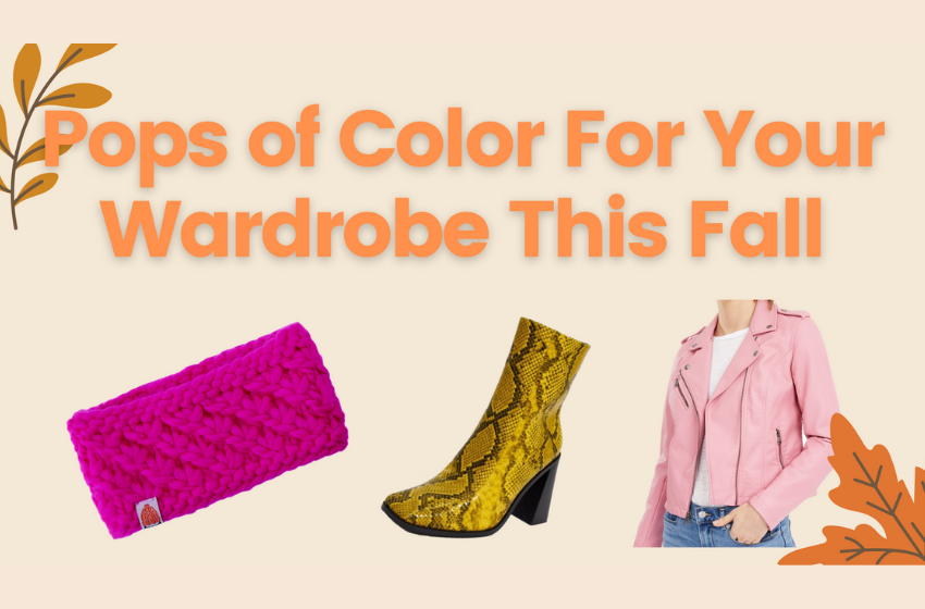 Pops of Color For Your Wardrobe This Fall