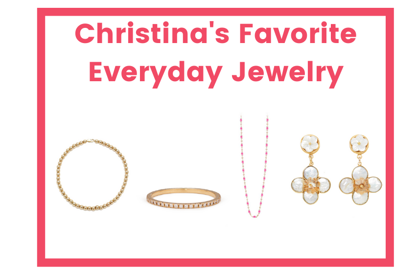 Christina's Favorite Everyday Jewelry