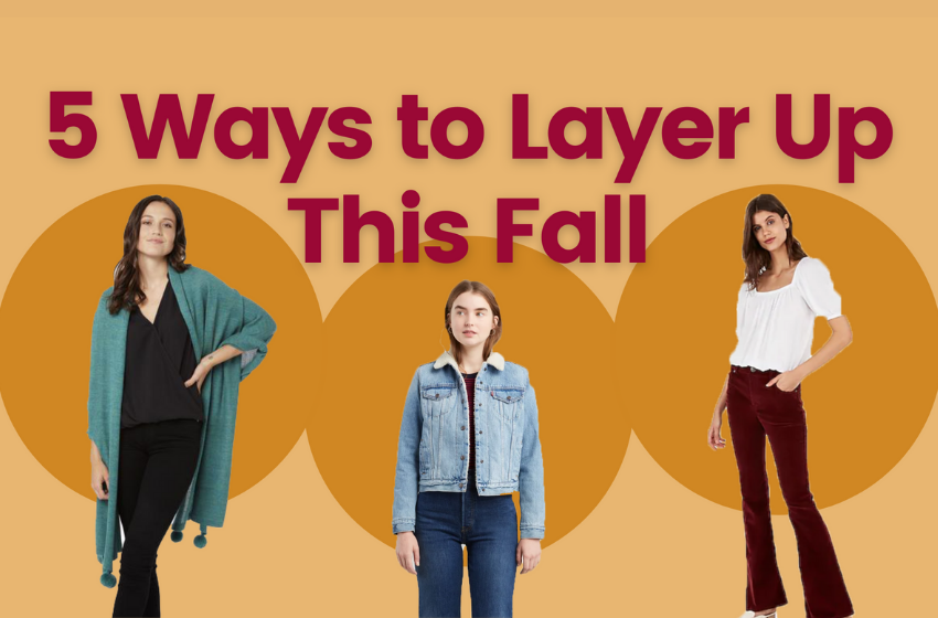 5 Ways to Layer up This Fall
