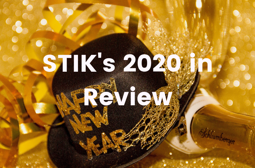 STIK's 2020 in Review