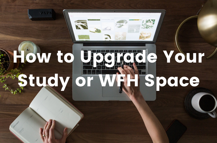 How to Upgrade Your Study or WFH Space