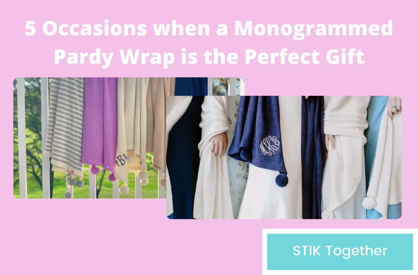 5 Occasions when a Monogrammed Pardy Wrap is the Perfect Gift