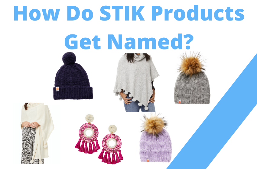 How Do STIK Products Get Named?