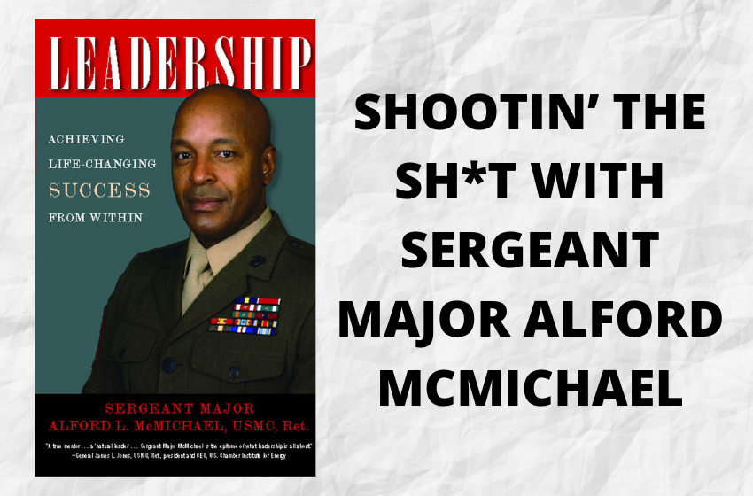 Shootin’ the Sh*t with Sergeant Major Alford McMichael